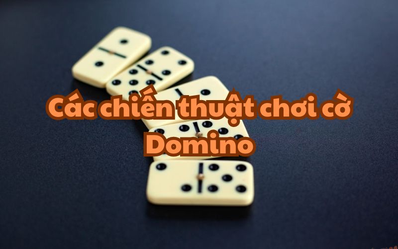 Chiến thuật chơi cờ Domino