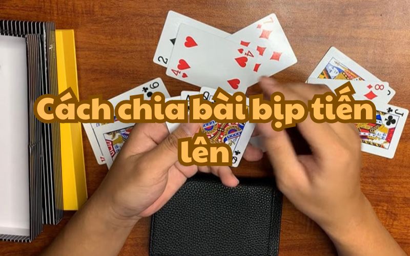 Phương pháp chia bài bịp trong trò chơi Tiến Lên