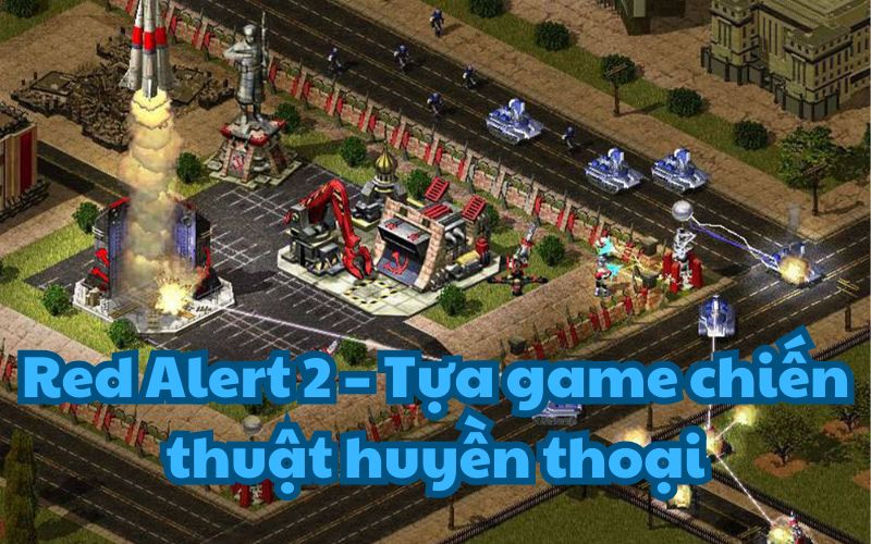 Red Alert 2: Game chiến thuật huyền thoại không thể bỏ qua