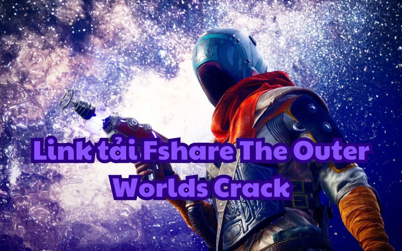 Link tải Fshare The Outer Worlds Crack