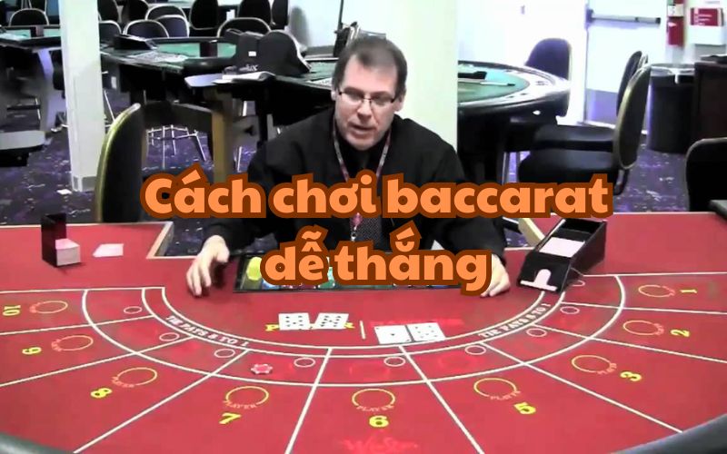 Cách chơi baccarat dễ thắng