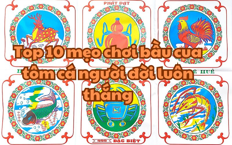 Bí quyết giúp bạn chiến thắng trong trò chơi bầu cua tôm cá