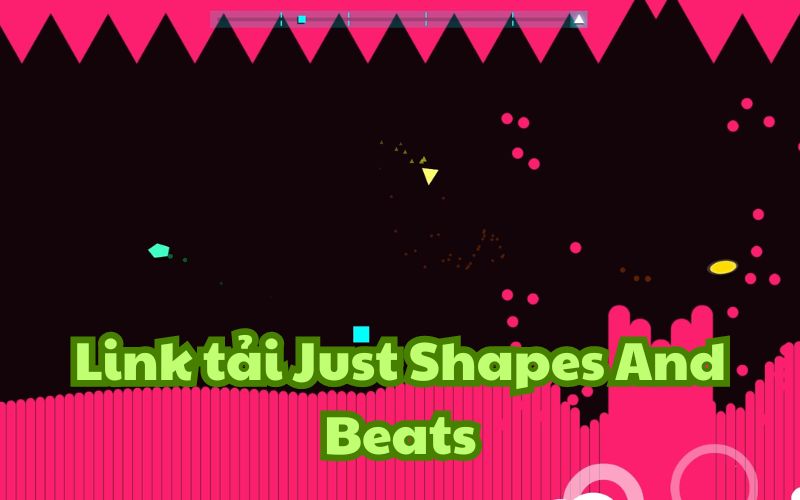 Liên kết tải Just Shapes And Beats