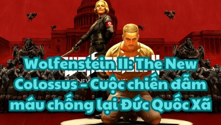 Tải Wolfenstein II The New Colossus link sạch, không virus